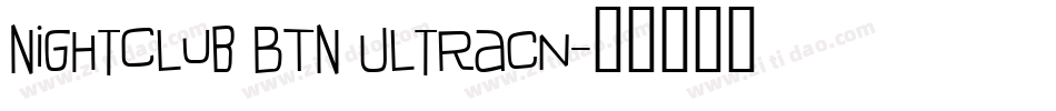 Nightclub BTN UltraCn字体转换